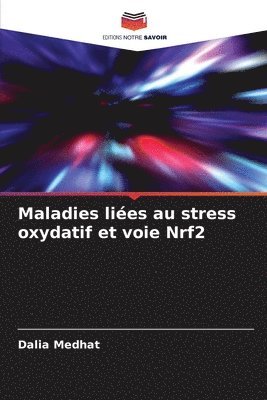 Dalia Medhat - Maladies liées au stress oxydatif et voie Nrf2, Häftad