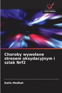bokomslag Choroby wywolane stresem oksydacyjnym i szlak Nrf2