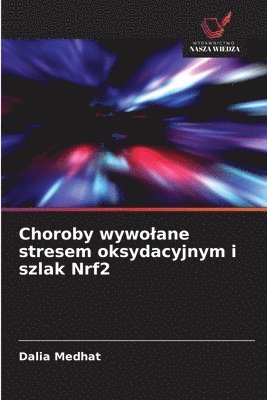 bokomslag Choroby wywolane stresem oksydacyjnym i szlak Nrf2