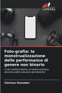 bokomslag Foto-grafia: la monstrualizzazione delle performance di genere non binario
