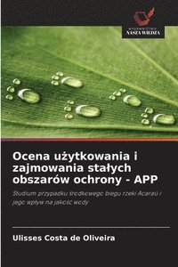bokomslag Ocena u?ytkowania i zajmowania stalych obszarów ochrony - APP