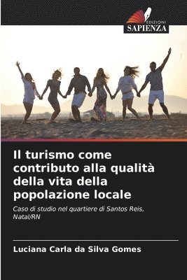 Luciana Carla Da Silva Gomes, Luciana Carla da Silva Gomes - Il turismo come contributo alla qualità della vita della popolazione locale, Häftad