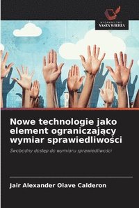 bokomslag Nowe technologie jako element ograniczaj?cy wymiar sprawiedliwo?ci