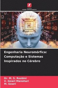 bokomslag Engenharia Neuromórfica: Computação e Sistemas Inspirados no Cérebro