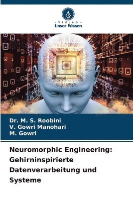 bokomslag Neuromorphic Engineering: Gehirninspirierte Datenverarbeitung und Systeme