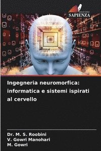 bokomslag Ingegneria neuromorfica: informatica e sistemi ispirati al cervello