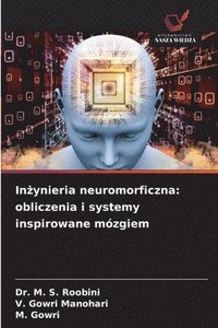 bokomslag In?ynieria neuromorficzna: obliczenia i systemy inspirowane mózgiem