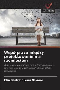 bokomslag Wspólpraca mi?dzy projektowaniem a rzemioslem