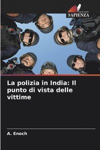 bokomslag La polizia in India: Il punto di vista delle vittime