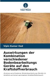 bokomslag Auswirkungen der Kombination verschiedener Bodenbearbeitungs Geräte auf den Kraftstoffverbrauch