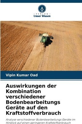 bokomslag Auswirkungen der Kombination verschiedener Bodenbearbeitungs Geräte auf den Kraftstoffverbrauch