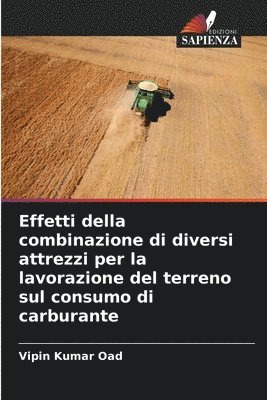bokomslag Effetti della combinazione di diversi attrezzi per la lavorazione del terreno sul consumo di carburante