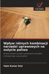 bokomslag Wplyw ró?nych kombinacji narz?dzi uprawowych na zu?ycie paliwa