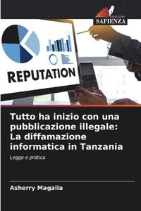 bokomslag Tutto ha inizio con una pubblicazione illegale: La diffamazione informatica in Tanzania