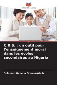 bokomslag C.R.S. : un outil pour l'enseignement moral dans les écoles secondaires au Nigeria