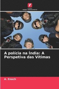 bokomslag A polícia na Índia: A Perspetiva das Vítimas