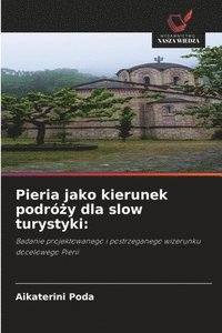 bokomslag Pieria jako kierunek podró?y dla slow turystyki