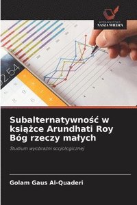 bokomslag Subalternatywno?c w ksi??ce Arundhati Roy Bóg rzeczy malych