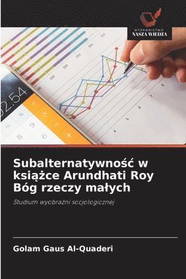 bokomslag Subalternatywno?c w ksi??ce Arundhati Roy Bóg rzeczy malych