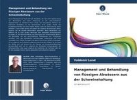 bokomslag Management und Behandlung von flüssigen Abwässern aus der Schweinehaltung