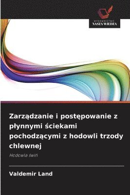 bokomslag Zarz?dzanie i post?powanie z plynnymi ?ciekami pochodz?cymi z hodowli trzody chlewnej
