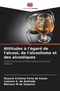 bokomslag Attitudes à l'égard de l'alcool, de l'alcoolisme et des alcooliques