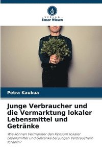 bokomslag Junge Verbraucher und die Vermarktung lokaler Lebensmittel und Getränke