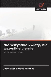 bokomslag Nie wszystkie kwiaty, nie wszystkie ciernie