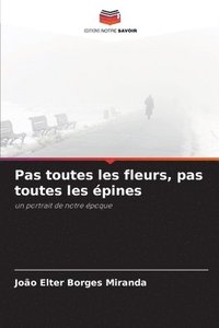 bokomslag Pas toutes les fleurs, pas toutes les épines