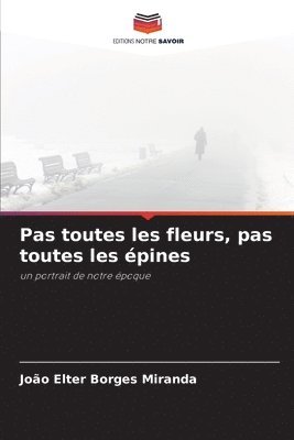 bokomslag Pas toutes les fleurs, pas toutes les épines