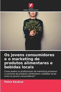 bokomslag Os jovens consumidores e o marketing de produtos alimentares e bebidas locais