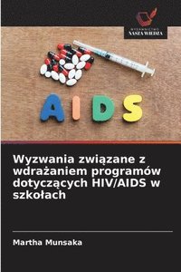 bokomslag Wyzwania zwi?zane z wdra?aniem programów dotycz?cych HIV/AIDS w szkolach