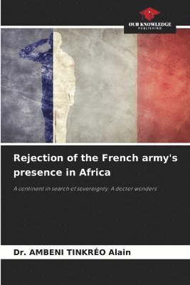 bokomslag Rejection of the French army's presence in Africa