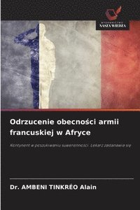 bokomslag Odrzucenie obecno?ci armii francuskiej w Afryce