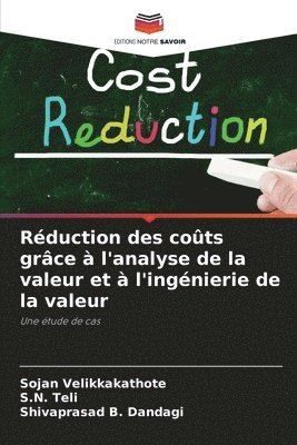 Sojan Velikkakathote, S N Teli, Shivaprasad B Dandagi, S. N. Teli, S.N. Teli, Shivaprasad B. Dandagi - Réduction des coûts grâce à l'analyse de la valeur et à l'ingénierie de la valeur, Häftad