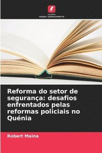 bokomslag Reforma do setor de segurança: desafios enfrentados pelas reformas policiais no Quénia