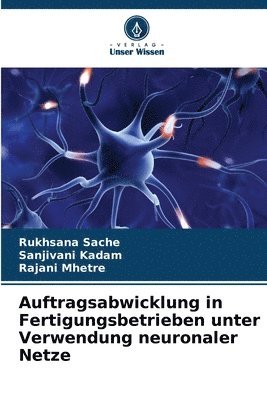 bokomslag Auftragsabwicklung in Fertigungsbetrieben unter Verwendung neuronaler Netze