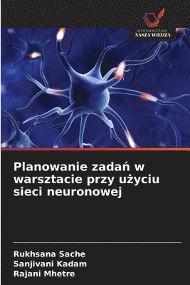 bokomslag Planowanie zada? w warsztacie przy u?yciu sieci neuronowej