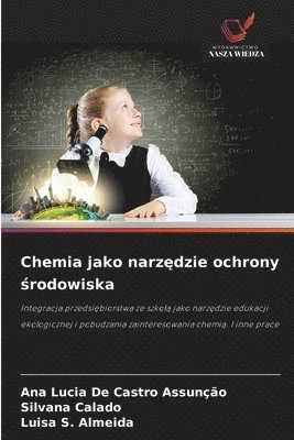 Ana Lucia de Castro Assunção, Silvana Calado, Luisa S Almeida, Ana Lucia De Castro Assunção, Luisa S. Almeida - Chemia jako narzędzie ochrony środowiska, Häftad