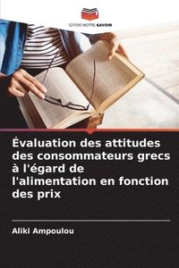 bokomslag Évaluation des attitudes des consommateurs grecs à l'égard de l'alimentation en fonction des prix