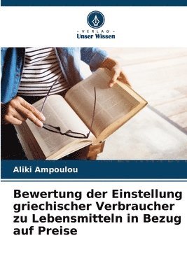 Bewertung der Einstellung griechischer Verbraucher zu Lebensmitteln in Bezug auf Preise