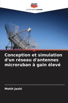 Mohit Joshi - Conception et simulation d'un réseau d'antennes microruban à gain élevé, Häftad