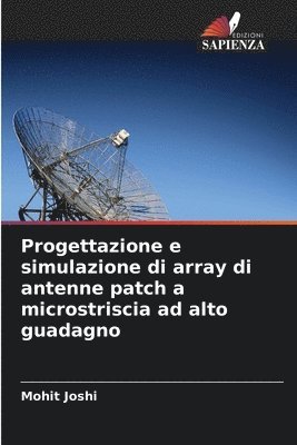 bokomslag Progettazione e simulazione di array di antenne patch a microstriscia ad alto guadagno