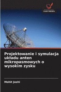 bokomslag Projektowanie i symulacja ukladu anten mikropasmowych o wysokim zysku