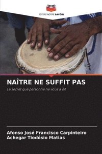 bokomslag Naître Ne Suffit Pas