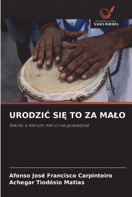 Afonso José Francisco Carpinteiro, Achegar Tiodósio Matias - UrodziĆ SiĘ To Za Malo, Häftad