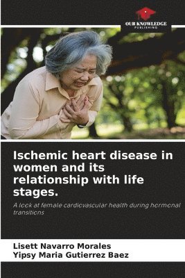 bokomslag Ischemic heart disease in women and its relationship with life stages.