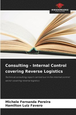 Michele Fernanda Pereira, Hamilton Luiz Favero - Consulting - Internal Control covering Reverse Logistics, Häftad