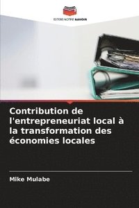 bokomslag Contribution de l'entrepreneuriat local à la transformation des économies locales