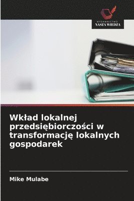 bokomslag Wklad lokalnej przedsi?biorczo?ci w transformacj? lokalnych gospodarek